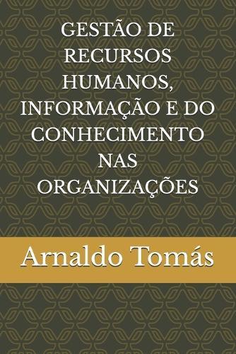 Gestão de Recursos Humanos, Informação E Do Conhecimento NAS Organizações