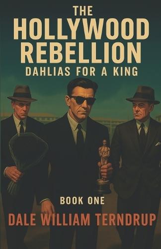 The Hollywood Rebellion: Dahlias for a King