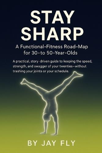 Stay Sharp: A Functional-Fitness Road-Map for 30- to 50-Year-Olds