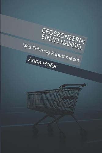 Großkonzern: EINZELHANDEL: Wie Führung kaputt macht