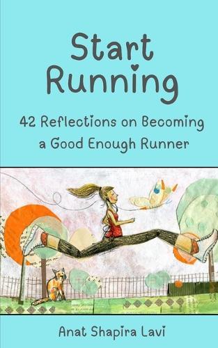 Start Running: 42 Reflections on Becoming a Good Enough Runner