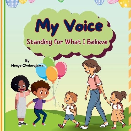 My Voice - Standing for What I Believe: A Children's Book About Courage, Confidence, and Staying True: Inspiring Kids to Speak Up, Make Good Choices, and Stand Strong - With Fun Reflection Activities