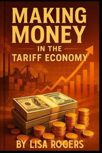 Making Money in the Tariff Economy