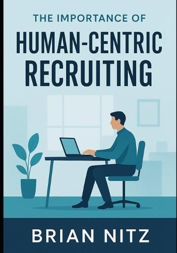 The Importance of Human-Centric Recruiting