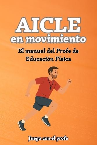 AICLE en movimiento: El manual del Profe de Educación Física