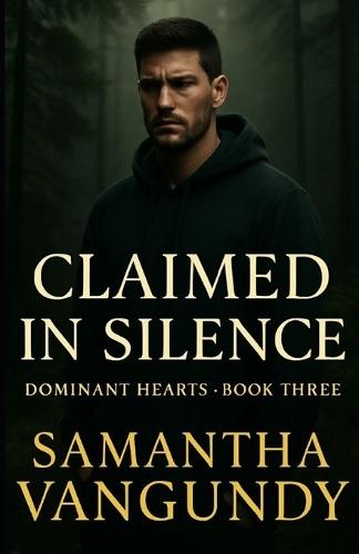 Claimed In Silence: Dominant Hearts Book Three