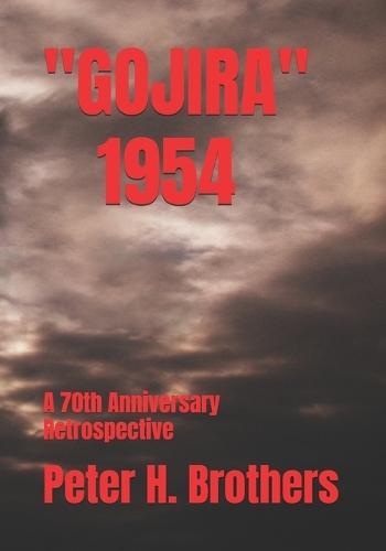 Gojira 1954: A 70th Anniversary Retrospective