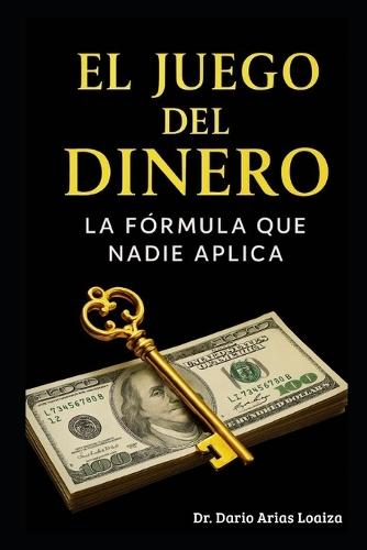 El Juego del Dinero: La Fórmula que Nadie Aplica