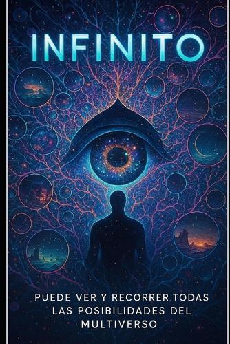 INFINITO puede ver y recorrer todas las posibilidades del multiverso