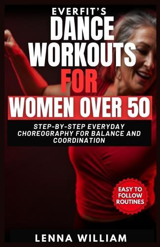 EverFit's Dance Workouts for Women Over 50: Step-by-Step Everyday Choreography for Balance and Coordination