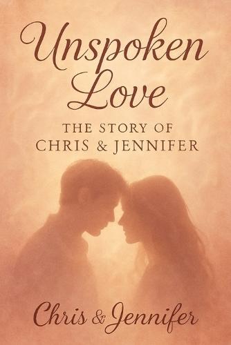 Unspoken Love: The Story of Chris & Jennifer