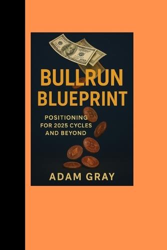 Bullrun Blueprint: Positioning for 2025 Cycles and Beyond