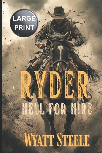 Ryder - Hell for Hire - LARGE PRINT: Classic Western Novel