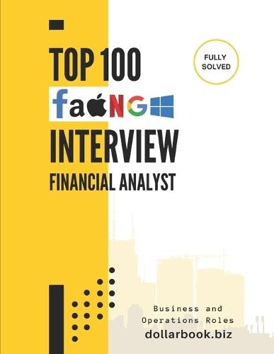 Top 100 Financial Analyst Interview questions: Fully Solved: Get Interview-Ready with the Most Relevant Finance Questions