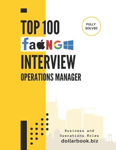 Top 100 Operations Manager Interview questions: Fully Solved: Interview Like a Pro and Lead Operational Excellence