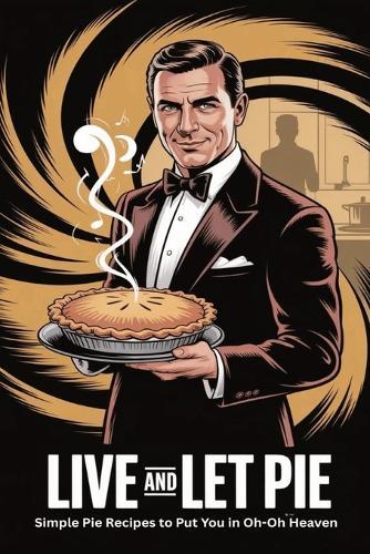 Live And Let Pie: Simple Pie Recipes to Put You in Oh-Oh Heaven.Beginner-Friendly Instructions - Easy-to-follow steps for perfect pies every time.\6x9 inches 42 pages.