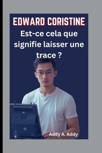 Edward Coristine: Est-ce cela que signifie laisser une trace ?