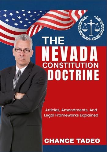 The Nevada Constitution Doctrine: Articles, Amendments, And Legal Frameworks Explained