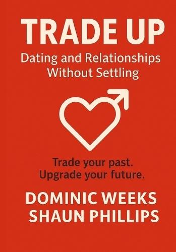 Trade Up: Dating and Relationships Without Settling