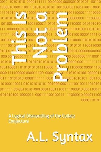 This Is Not a Problem: A Logical Dismantling of the Collatz Conjecture
