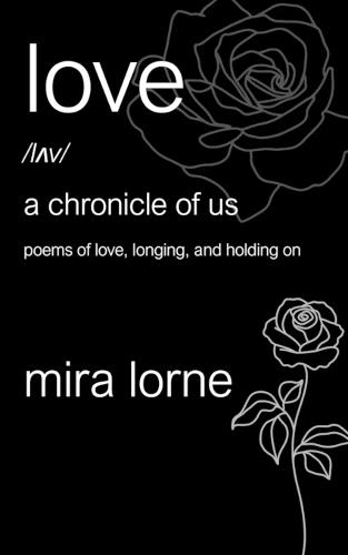 Love: A Chronicle of Us: Poems of Love, Longing, and Holding On