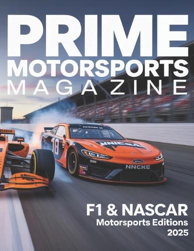 Prime Motorsports Magazine: F1 & NASCAR Motorsports Edition 2025