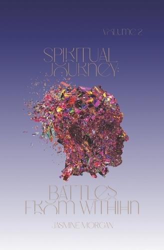 Spiritual Journey: Battles from Within Volume 2