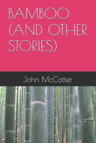 Bamboo (and Other Stories)
