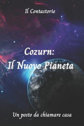 Cozurn: il Nuovo Pianeta: Un posto da chiamare Casa