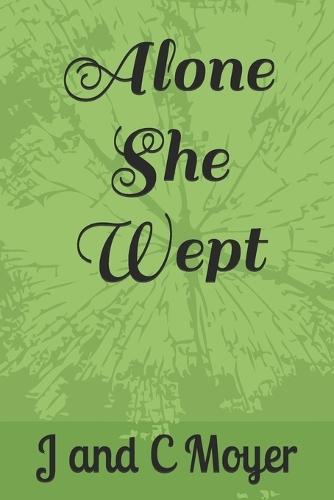 Alone She Wept