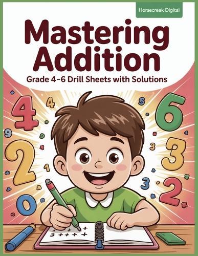 Mastering Addition: Grade 4-6 Drill Sheets with Solutions