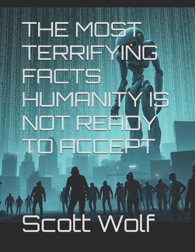The Most Terrifying Facts Humanity Is Not Ready to Accept