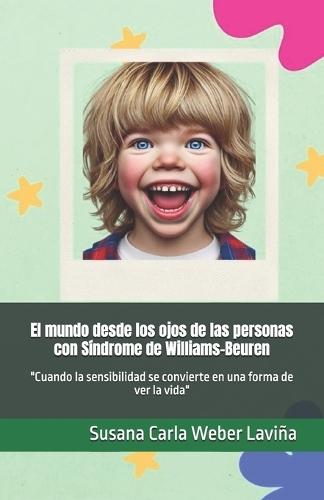 El mundo desde los ojos de las personas con Síndrome de Williams-Beuren: ""Cuando la sensibilidad se convierte en una forma de ver la vida""