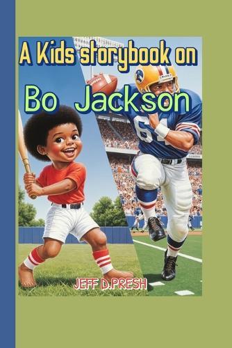A Kids storybook on Bo Jackson: The Incredible Journey of a Football and Baseball Superstar