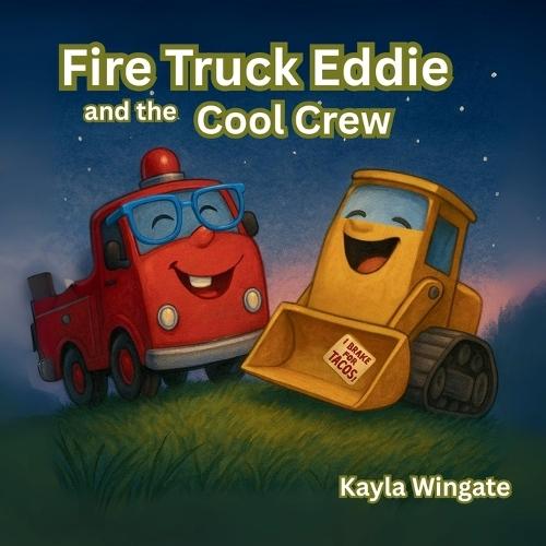 Fire Truck Eddie and the Cool Crew: A Funny, Heartwarming Story About Friendship, Kindness, and Being True to Yourself