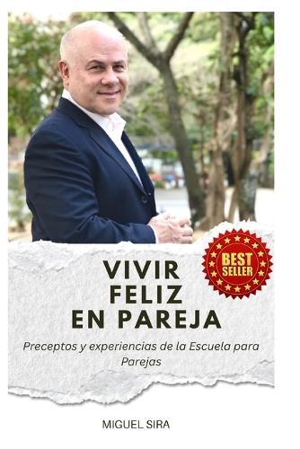 Vivir Feliz en Pareja: Preceptos y experiencia de la Escuela para Parejas