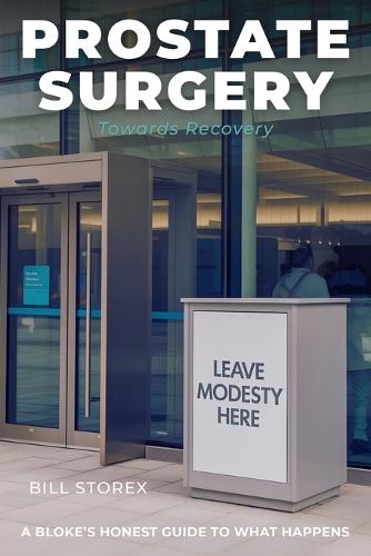 Prostate Surgery Towards Recovery: A Bloke's Honest Guide to What Happens