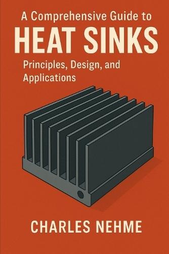 A Comprehensive Guide to Heat Sinks: Principles, Design, and Applications