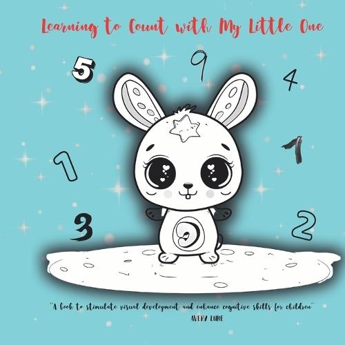 Learning to Count with My Little One: ""A book to stimulate visual development and enhance cognitive skills for children aged 0-3 years.""