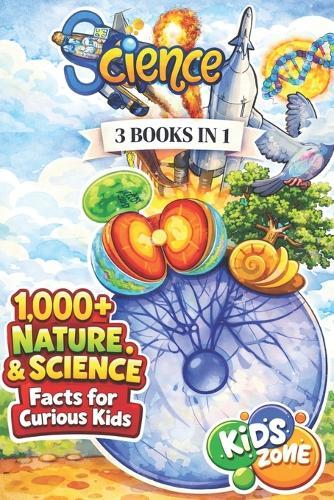 1000+ Nature & Science Facts for Curious Kids: The 3 Books in 1 Mini Encyclopedia of Water, Volcanoes, Animals, & Weird but True Trivia