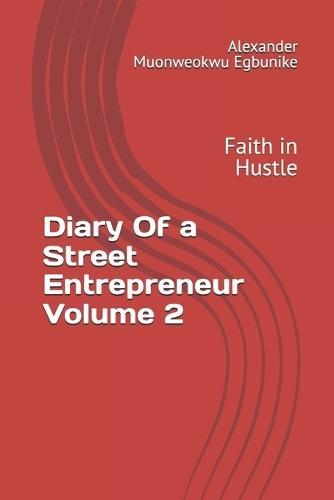 Diary Of a Street Entrepreneur Volume 2: Street Sense with Alexander