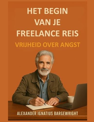 Het begin van je freelance reis: Vrijheid over angst