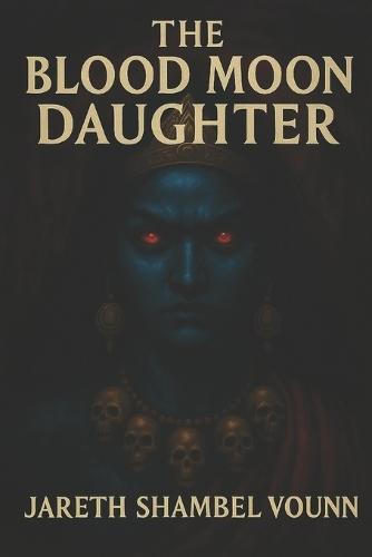 The Blood Moon Daughter: She was born of silence-but never meant to remain silent.