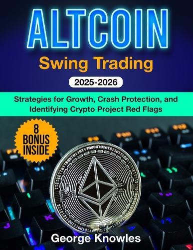 Altcoin Swing Trading: Strategies for Growth, Crash Protection, and Identifying Crypto Project Red Flags