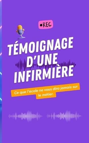 Témoignage d'une infirmière: Ce que l'école ne vous dira jamais sur le métier.