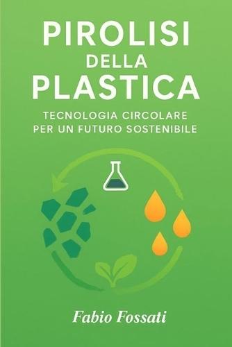 Pirolisi della Plastica: Tecnologia Circolare per un Futuro Sostenibile