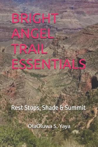 Bright Angel Trail Essentials: Rest Stops, Shade & Summit