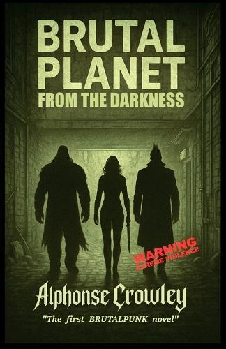 Brutal Planet: From the Darkness: The first BRUTALPUNK novel