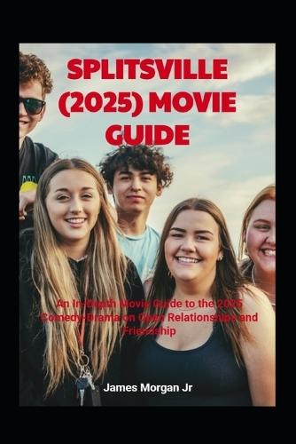 Splitsville (2025) Movie Guide: An In-Depth Movie Guide to the 2025 Comedy-Drama on Open Relationships and Friendship