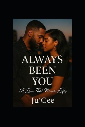 Always Been You: A Love That Never Left